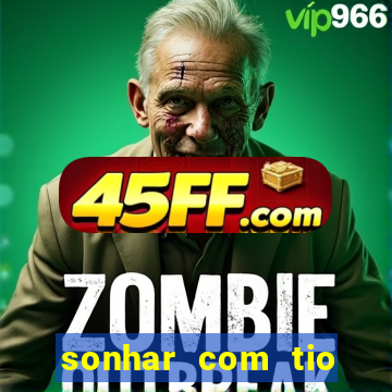 sonhar com tio jogo do bicho